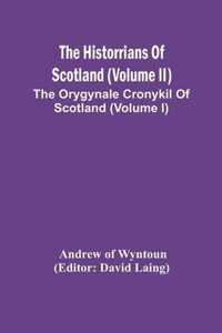 The Historrians Of Scotland (Volume Ii); The Orygynale Cronykil Of Scotland (Volume I)