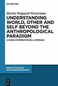 Understanding World, Other, and Self beyond the Anthropological Paradigm