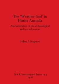 The Weather-god in Hittite Anatolia