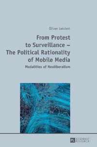 From Protest to Surveillance - The Political Rationality of Mobile Media