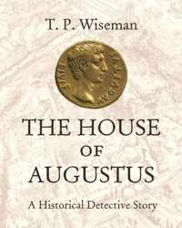 The House of Augustus  A Historical Detective Story