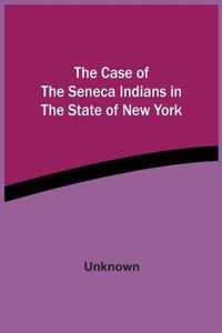 The Case Of The Seneca Indians In The State Of New York