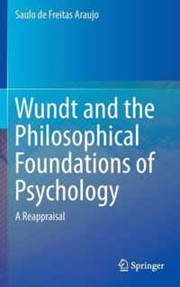 Wundt and the Philosophical Foundations of Psychology: A Reappraisal