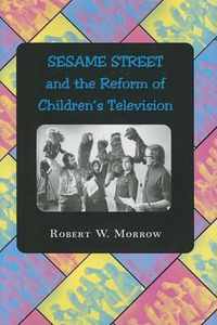 Sesame Street  and the Reform of Children's Television