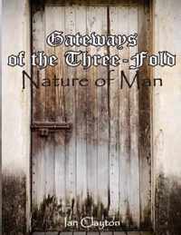 Gateways of the Three-Fold Nature of Man