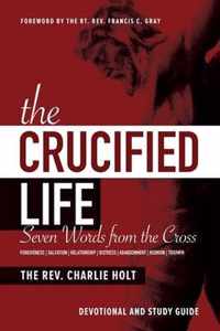 The Crucified Life: Seven Words from the Cross