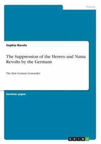 The Suppression of the Herero and Nama Revolts by the Germans