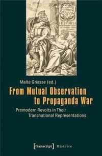 From Mutual Observation to Propaganda War - Premodern Revolts in Their Transnational Representations