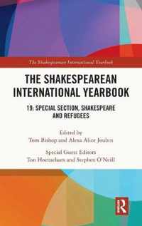 The Shakespearean International Yearbook: 19: Special Section, Shakespeare and Refugees