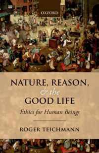 Nature, Reason, And The Good Life