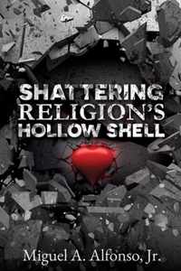 Shattering Religion's Hollow Shell