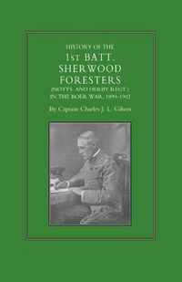 History of the 1st Battalion Sherwood Foresters (Notts. and Derby Regt.) in the Boer War 1899-1902