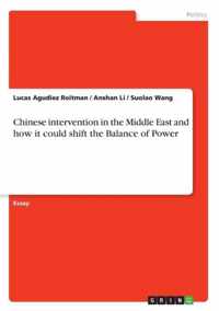 Chinese intervention in the Middle East and how it could shift the Balance of Power