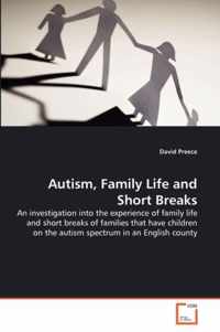 Autism, Family Life and Short Breaks