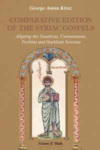 Comparative Edition of the Syriac Gospels: Aligning the Old Syriac (Sinaiticus, Curetonianus), Peshitta and Harklean Versions (volume 2, Mark)