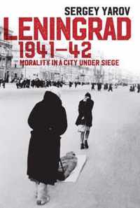 Leningrad 1941  42 Morality in a City under Siege