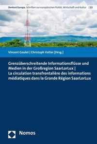 Grenzuberschreitende Informationsflusse Und Medien in Der Grossregion Saarlorlux - La Circulation Transfrontaliere Des Informations Mediatiques Dans La Grande Region Saarlorlux