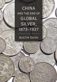 China and the End of Global Silver, 1873-1937