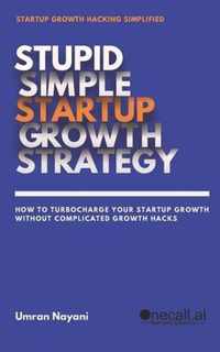 Stupid Simple Startup Growth Strategy