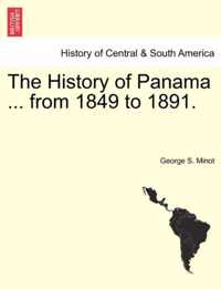 The History of Panama ... from 1849 to 1891.