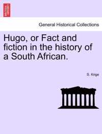 Hugo, or Fact and Fiction in the History of a South African.