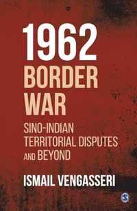 1962 Border War: Sino-Indian Territorial Disputes and Beyond