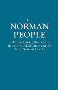 Norman People and Their Existing Descendants in the British Dominions and the United States of America