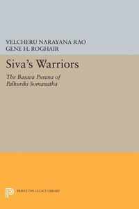 Siva`s Warriors - The Basava Purana of Palkuriki Somanatha