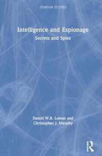 Intelligence and Espionage: Secrets and Spies