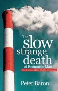 The Slow Strange Death of Economic Man