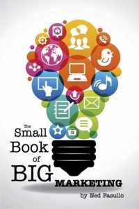 The Small Book of Big Marketing