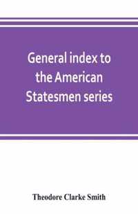 General index to the American Statesmen series, with a selected bibliography