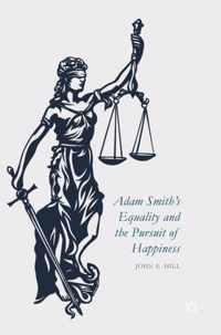 Adam Smith"s Equality and the Pursuit of Happiness