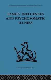 Family Influences and Psychosomatic Illness: An Inquiry Into the Social and Psychological Background of Duodenal Ulcer