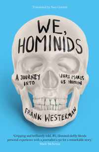 We, Hominids: A Journey Into What Makes Us Human