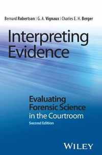 Interpreting Evidence Evaluating Forensi