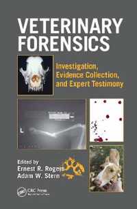 Veterinary Forensics: Investigation, Evidence Collection, and Expert Testimony