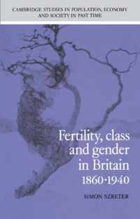 Fertility, Class and Gender in Britain, 1860-1940