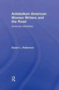 Antebellum American Women Writers and the Road