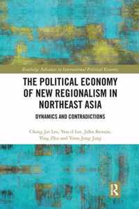 The Political Economy of New Regionalism in Northeast Asia