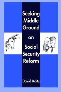 Seeking Middle Ground on Social Security Reform