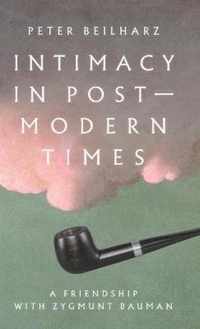 Intimacy in postmodern times A friendship with Zygmunt Bauman