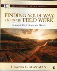 Finding Your Way Through Field Work: A Social Work Student's Guide