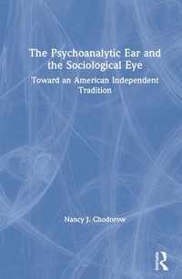 The Psychoanalytic Ear and the Sociological Eye