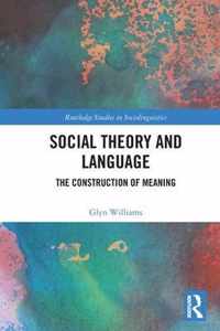 Social Theory and Language: The Construction of Meaning