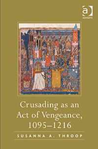 Crusading As An Act Of Vengeance, 1095-1216