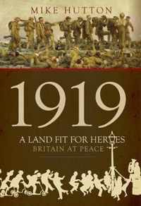 1919 - A Land Fit for Heroes