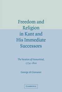 Freedom and Religion in Kant and His Immediate Successors