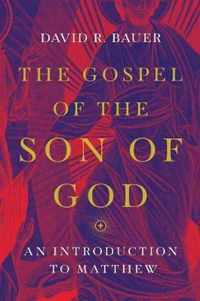 The Gospel of the Son of God An Introduction to Matthew