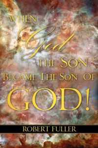 When God the Son Became the Son of God